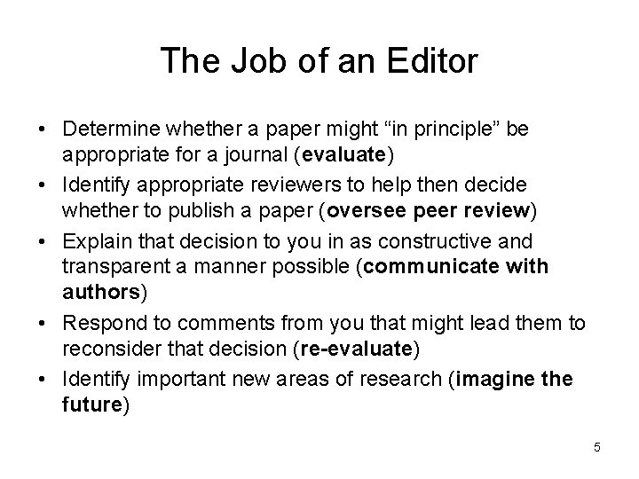 The Job of an Editor • Determine whether a paper might “in principle” be