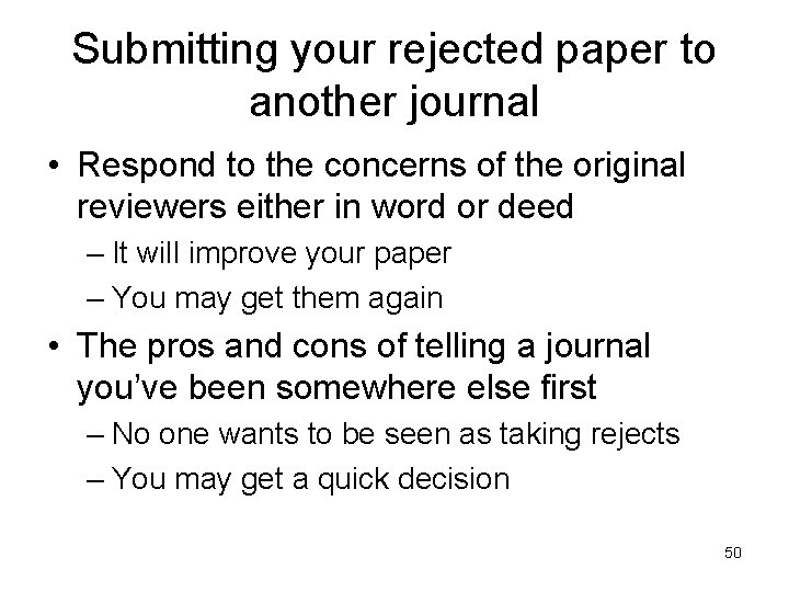 Submitting your rejected paper to another journal • Respond to the concerns of the