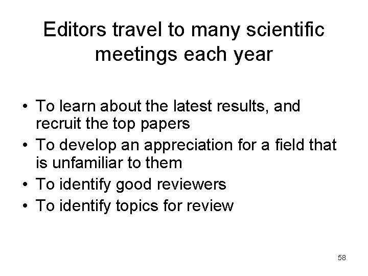 Editors travel to many scientific meetings each year • To learn about the latest