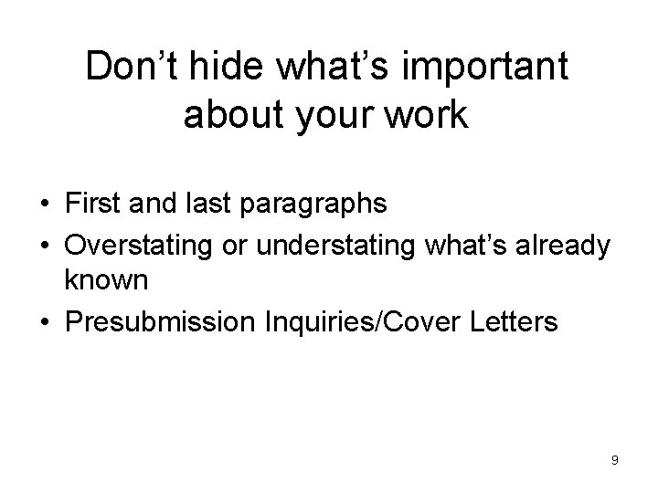 Don’t hide what’s important about your work • First and last paragraphs • Overstating