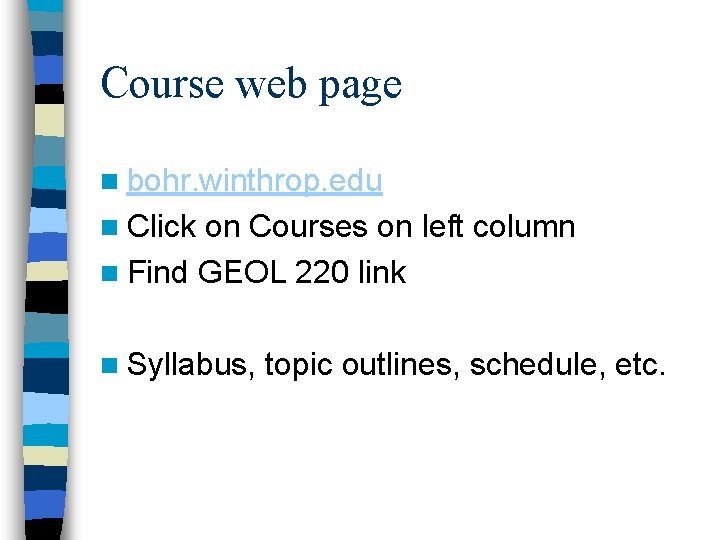 Course web page n bohr. winthrop. edu n Click on Courses on left column