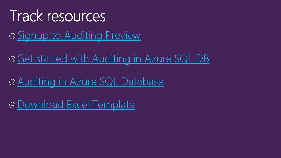 Signup to Auditing Preview Get started with Auditing in Azure SQL DB Auditing in