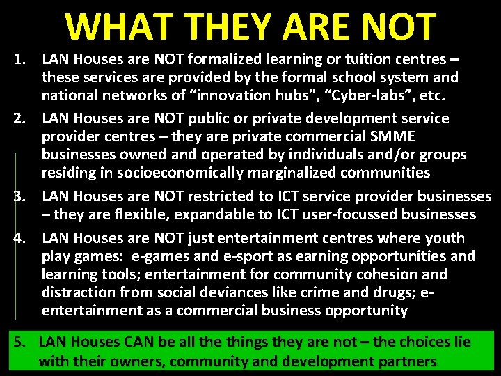 WHAT THEY ARE NOT 1. LAN Houses are NOT formalized learning or tuition centres
