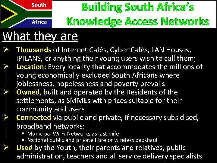 Building South Africa’s Knowledge Access Networks What they are Ø Thousands of Internet Cafés,