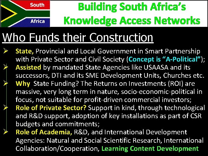 Building South Africa’s Knowledge Access Networks Who Funds their Construction Ø State, Provincial and