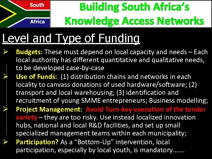 Building South Africa’s Knowledge Access Networks Level and Type of Funding Ø Budgets: These
