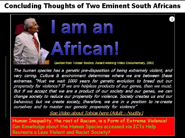 Concluding Thoughts of Two Eminent South Africans See Video about Tobias here (Adult –