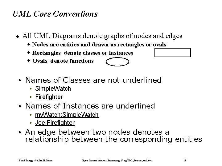 UML Core Conventions ¨ All UML Diagrams denote graphs of nodes and edges w