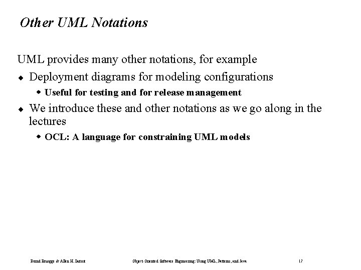 Other UML Notations UML provides many other notations, for example ¨ Deployment diagrams for