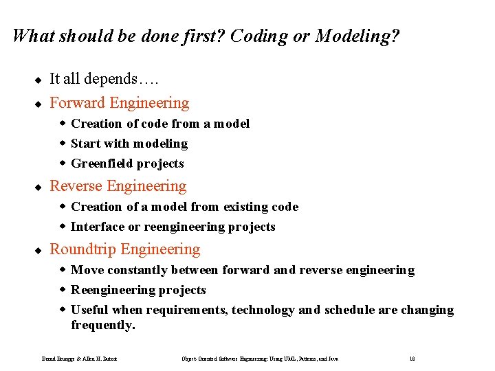 What should be done first? Coding or Modeling? ¨ ¨ It all depends…. Forward