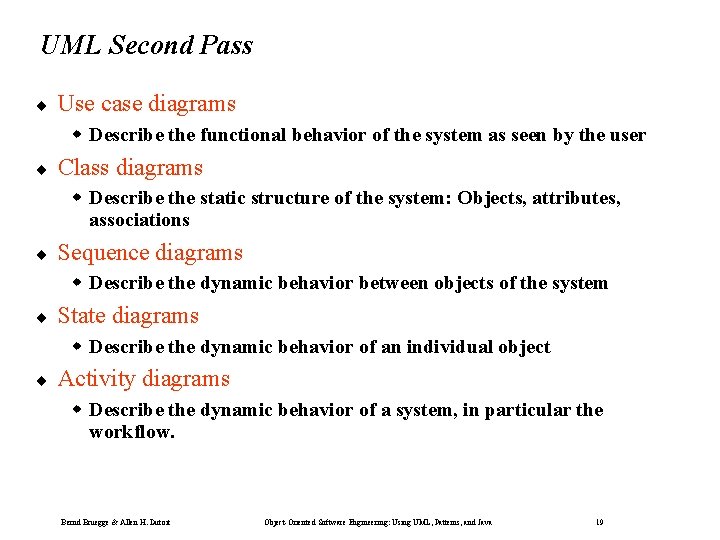 UML Second Pass ¨ Use case diagrams w Describe the functional behavior of the