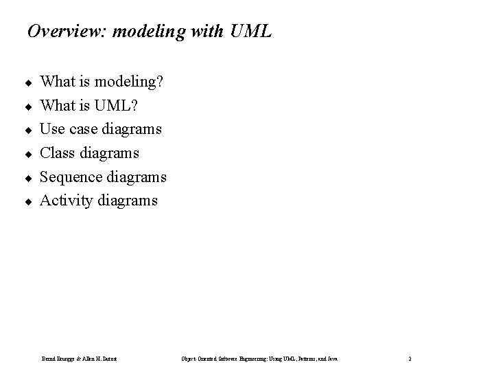 Overview: modeling with UML ¨ ¨ ¨ What is modeling? What is UML? Use