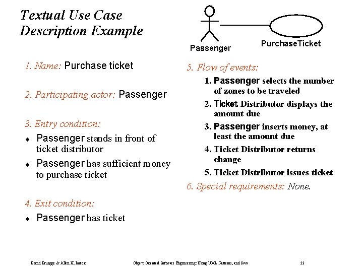 Textual Use Case Description Example Passenger 1. Name: Purchase ticket 2. Participating actor: Passenger