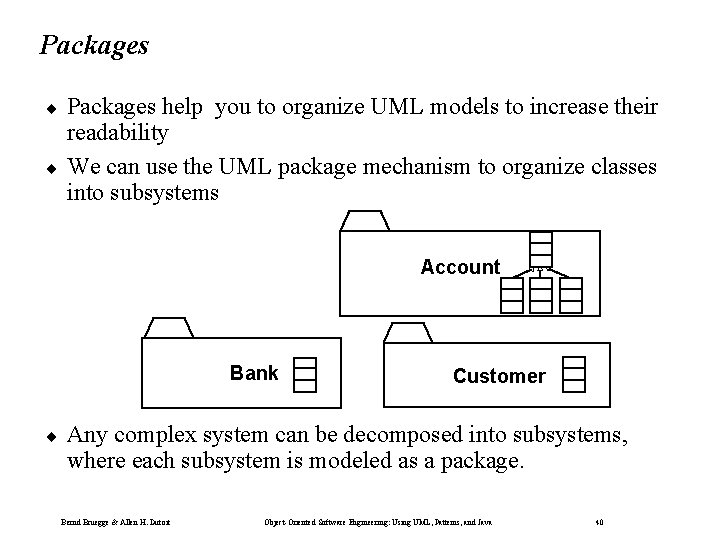 Packages ¨ ¨ Packages help you to organize UML models to increase their readability Packages ¨ ¨ Packages help you to organize UML models to increase their readability
