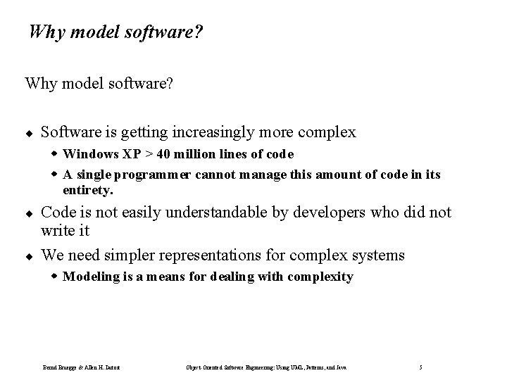 Why model software? ¨ Software is getting increasingly more complex w Windows XP >