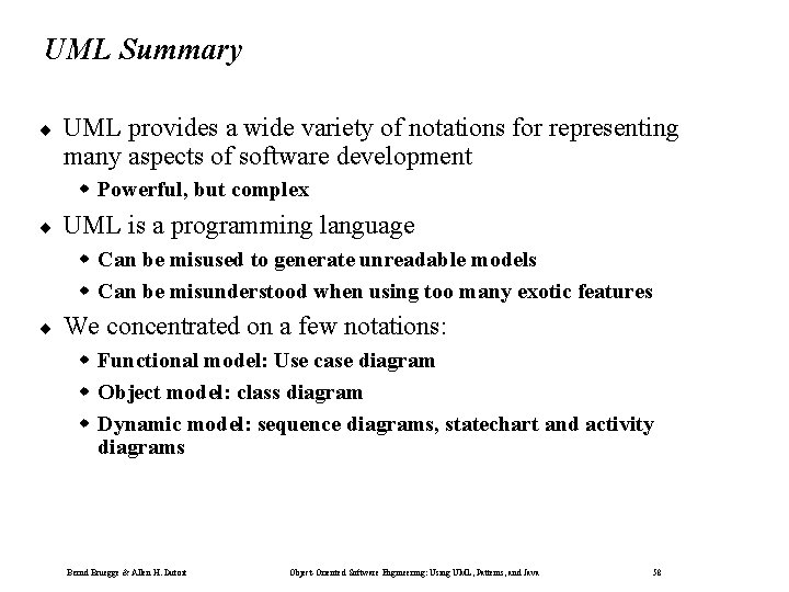 UML Summary ¨ UML provides a wide variety of notations for representing many aspects