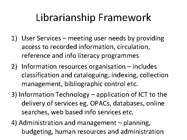 Librarianship Framework 1) User Services – meeting user needs by providing access to recorded
