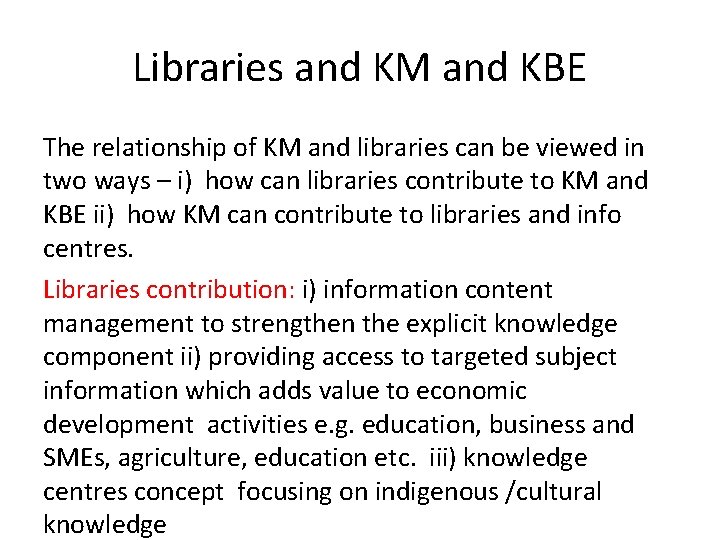 Libraries and KM and KBE The relationship of KM and libraries can be viewed