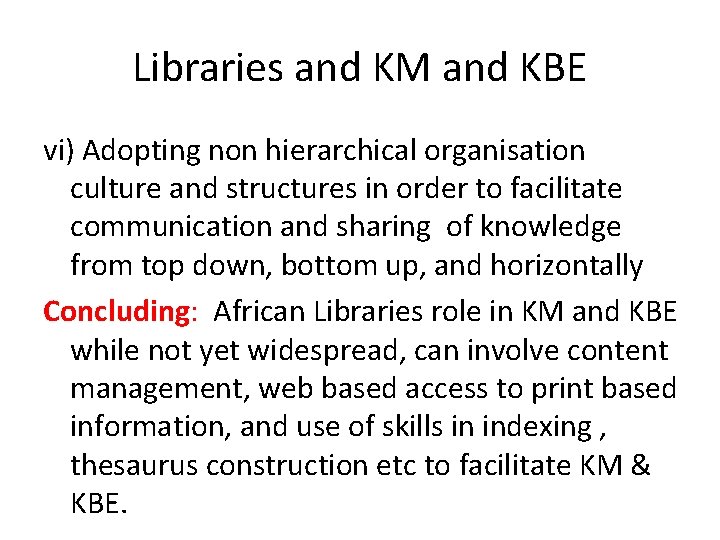 Libraries and KM and KBE vi) Adopting non hierarchical organisation culture and structures in