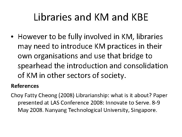 Libraries and KM and KBE • However to be fully involved in KM, libraries