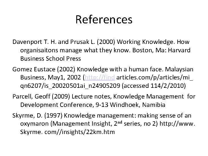 References Davenport T. H. and Prusak L. (2000) Working Knowledge. How organisaitons manage what