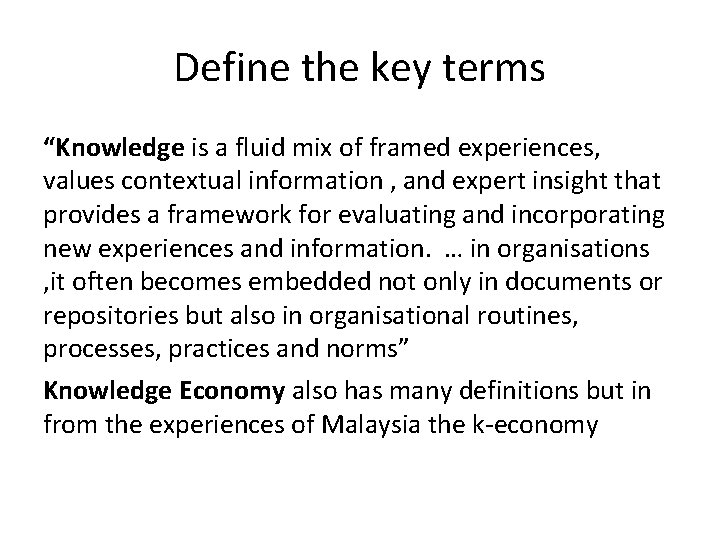 Define the key terms “Knowledge is a fluid mix of framed experiences, values contextual