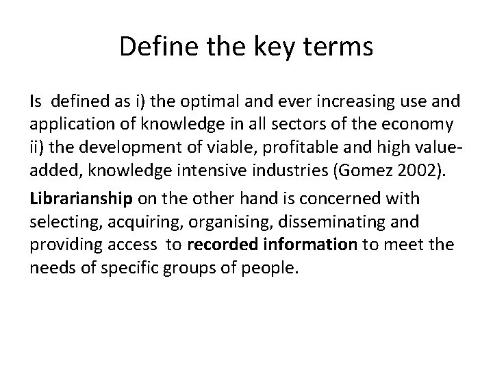 Define the key terms Is defined as i) the optimal and ever increasing use