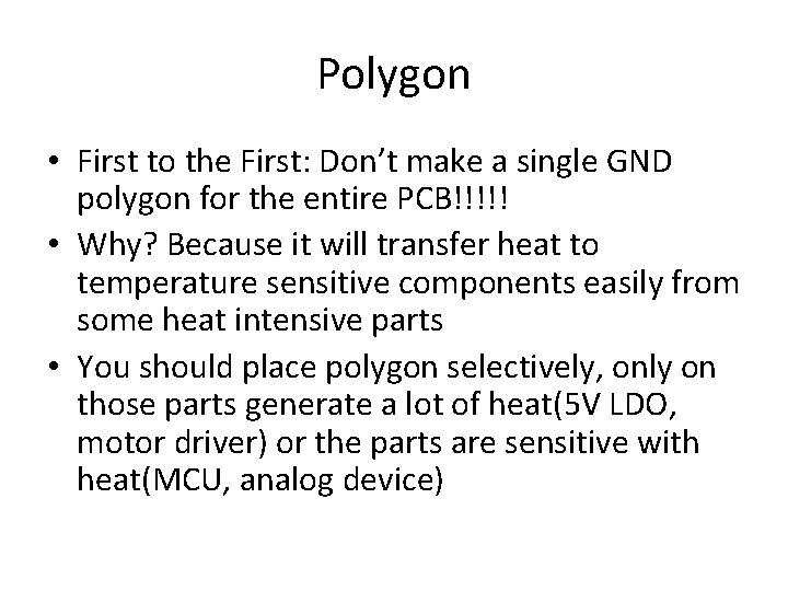 Polygon • First to the First: Don’t make a single GND polygon for the