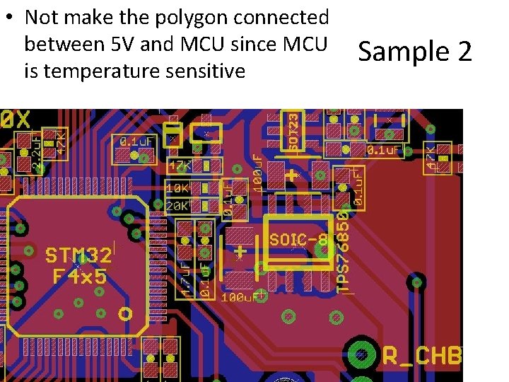  • Not make the polygon connected between 5 V and MCU since MCU