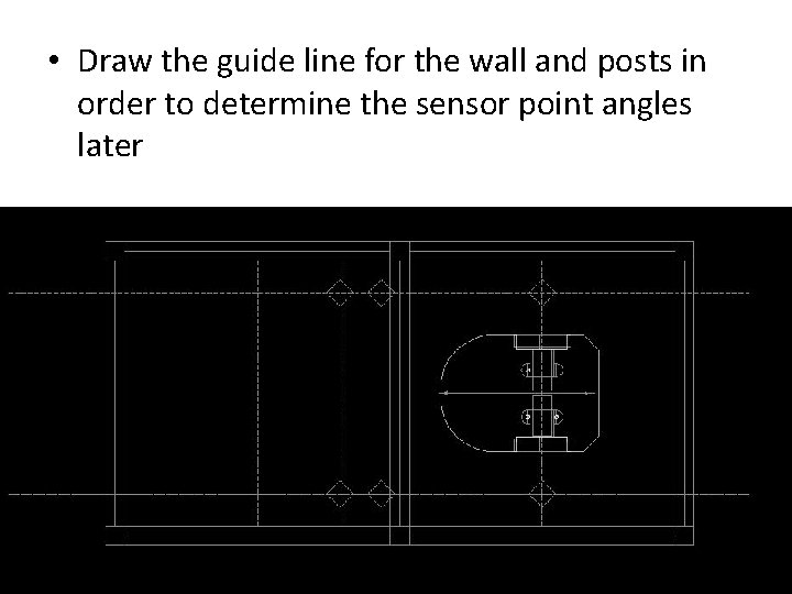  • Draw the guide line for the wall and posts in order to
