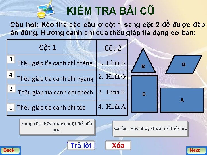 KIỂM TRA BÀI CŨ Câu hỏi: Kéo thả các câu ở cột 1 sang