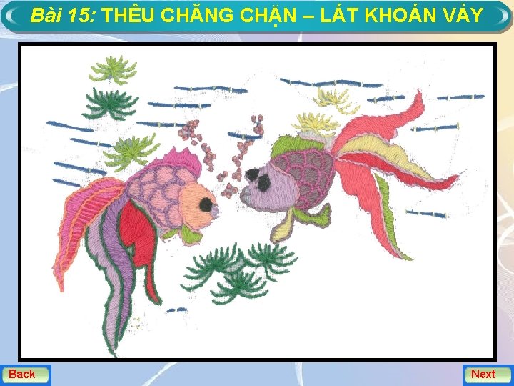 Bài 15: THÊU CHĂNG CHẶN – LÁT KHOÁN VẢY Back Next 