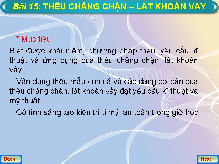 Bài 15: THÊU CHĂNG CHẶN – LÁT KHOÁN VẢY * Mục tiêu Biết được
