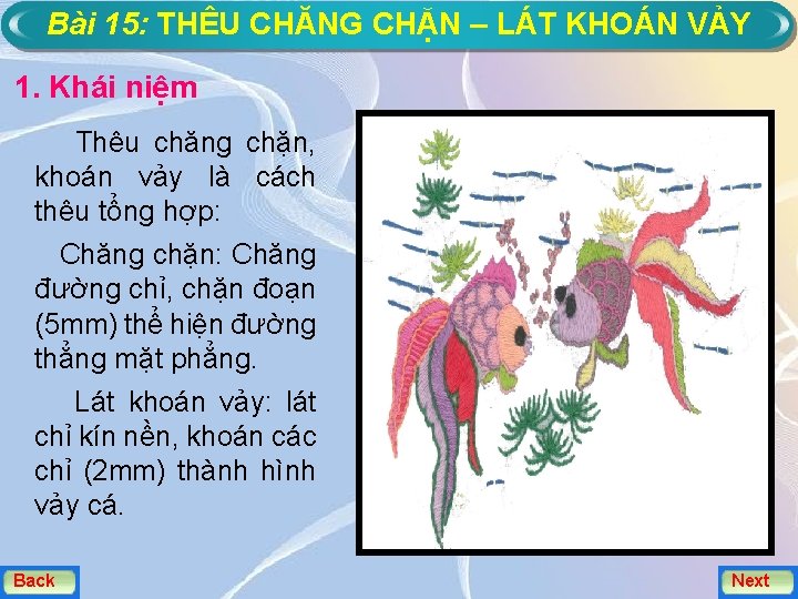 Bài 15: THÊU CHĂNG CHẶN – LÁT KHOÁN VẢY 1. Khái niệm Thêu chăng