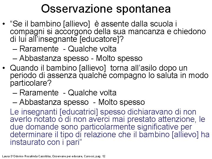 Osservazione spontanea • “Se il bambino [allievo] è assente dalla scuola i compagni si