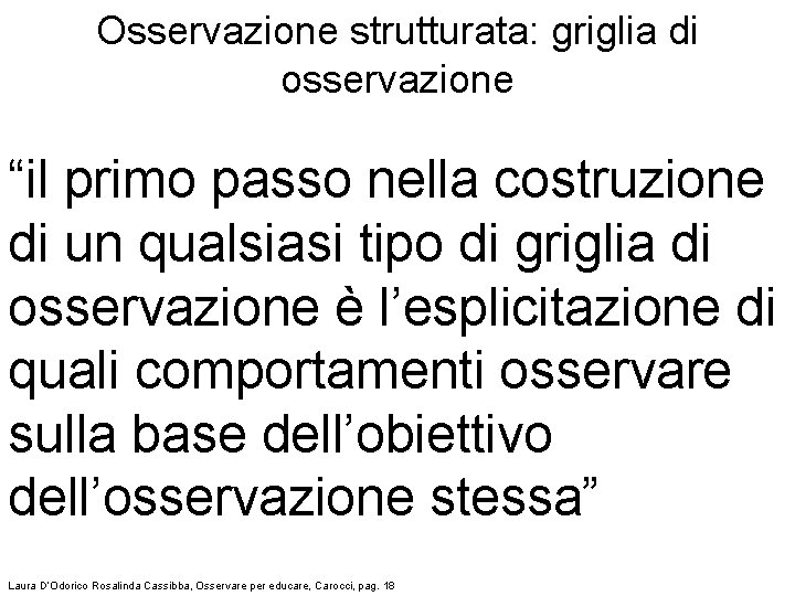 Osservazione strutturata: griglia di osservazione “il primo passo nella costruzione di un qualsiasi tipo