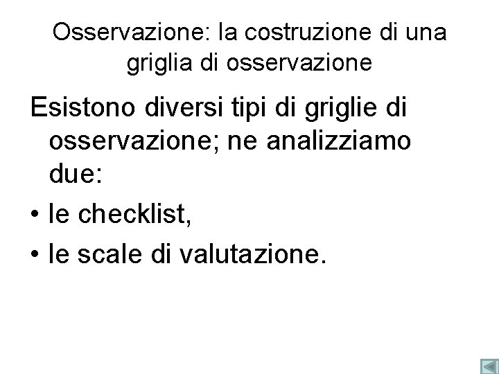 Osservazione: la costruzione di una griglia di osservazione Esistono diversi tipi di griglie di