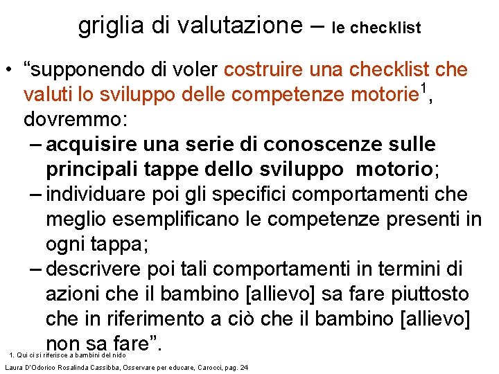 griglia di valutazione – le checklist • “supponendo di voler costruire una checklist che