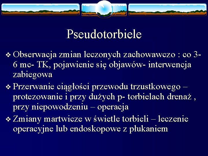 Pseudotorbiele v Obserwacja zmian leczonych zachowawczo : co 36 mc- TK, pojawienie się objawów-