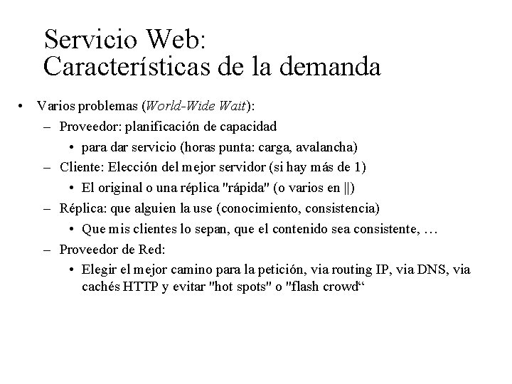 Servicio Web: Características de la demanda • Varios problemas (World-Wide Wait): – Proveedor: planificación