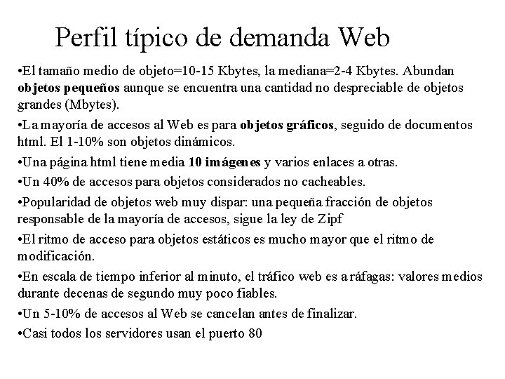 Perfil típico de demanda Web • El tamaño medio de objeto=10 -15 Kbytes, la
