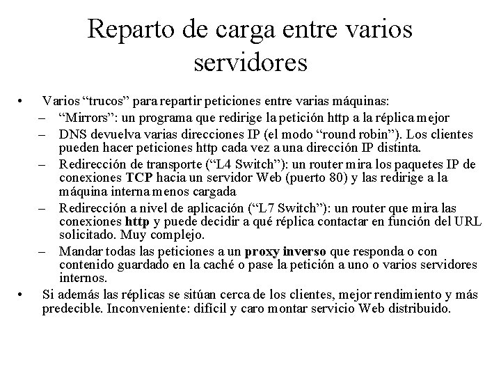 Reparto de carga entre varios servidores • • Varios “trucos” para repartir peticiones entre