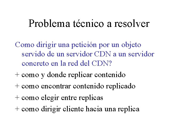 Problema técnico a resolver Como dirigir una petición por un objeto servido de un