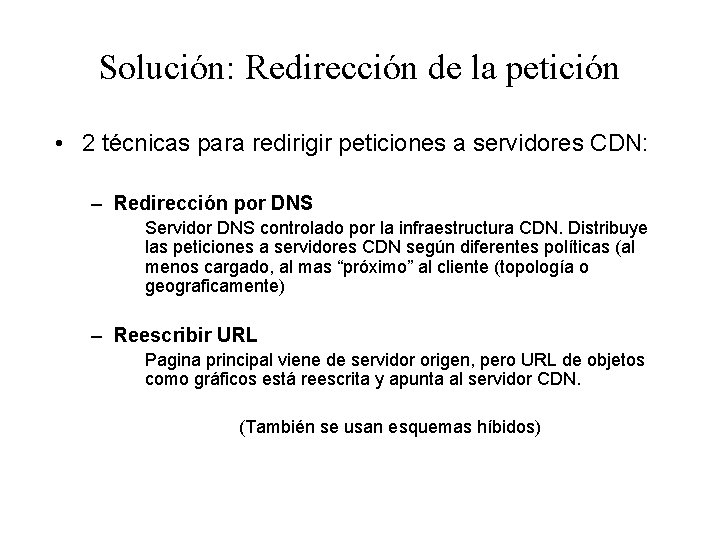 Solución: Redirección de la petición • 2 técnicas para redirigir peticiones a servidores CDN:
