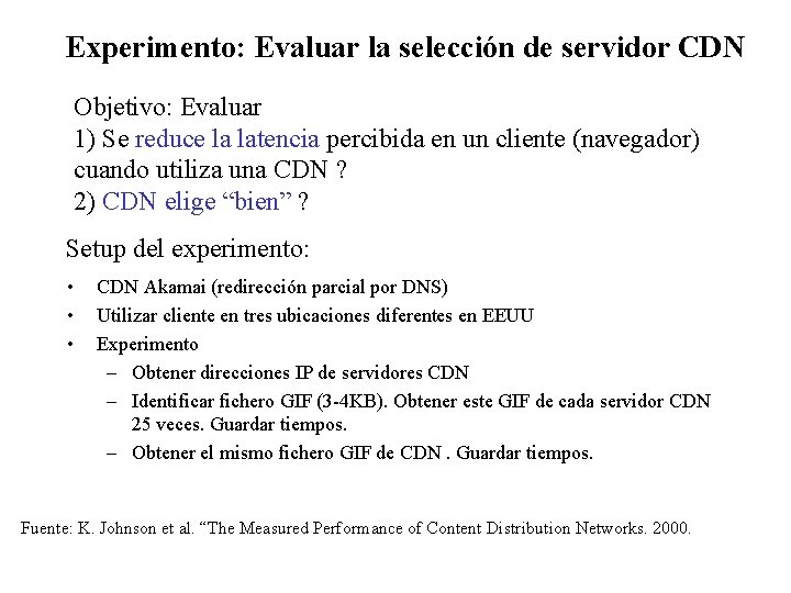 Experimento: Evaluar la selección de servidor CDN Objetivo: Evaluar 1) Se reduce la latencia