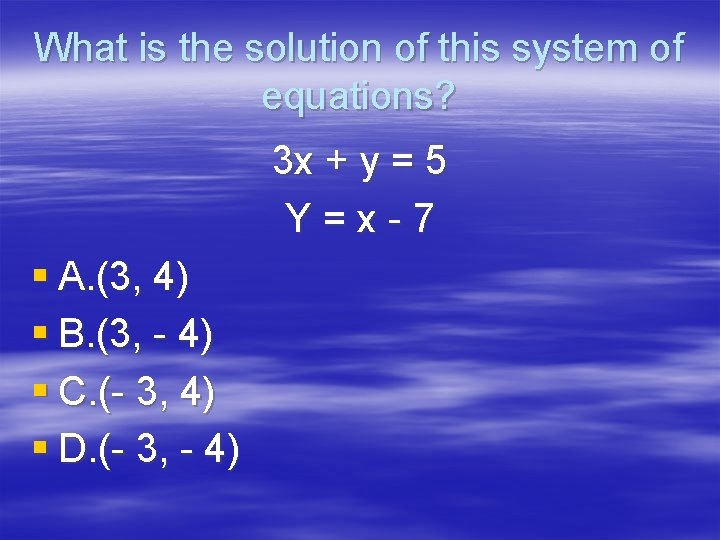 What is the solution of this system of equations? 3 x + y =