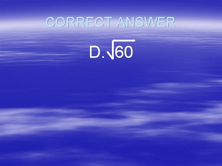 CORRECT ANSWER D. 60 