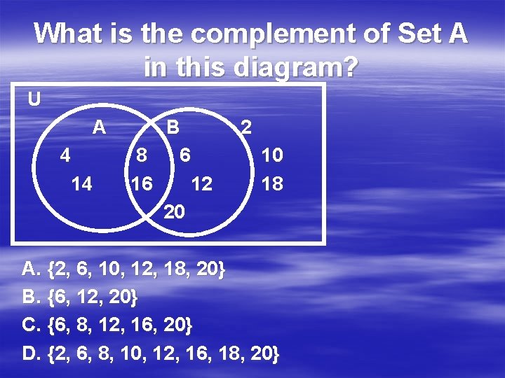 What is the complement of Set A in this diagram? U A 4 14
