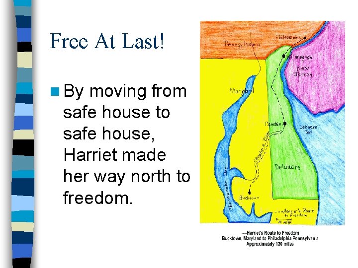 Free At Last! n By moving from safe house to safe house, Harriet made