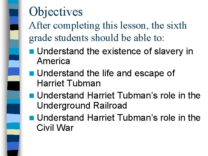 Objectives After completing this lesson, the sixth grade students should be able to: n